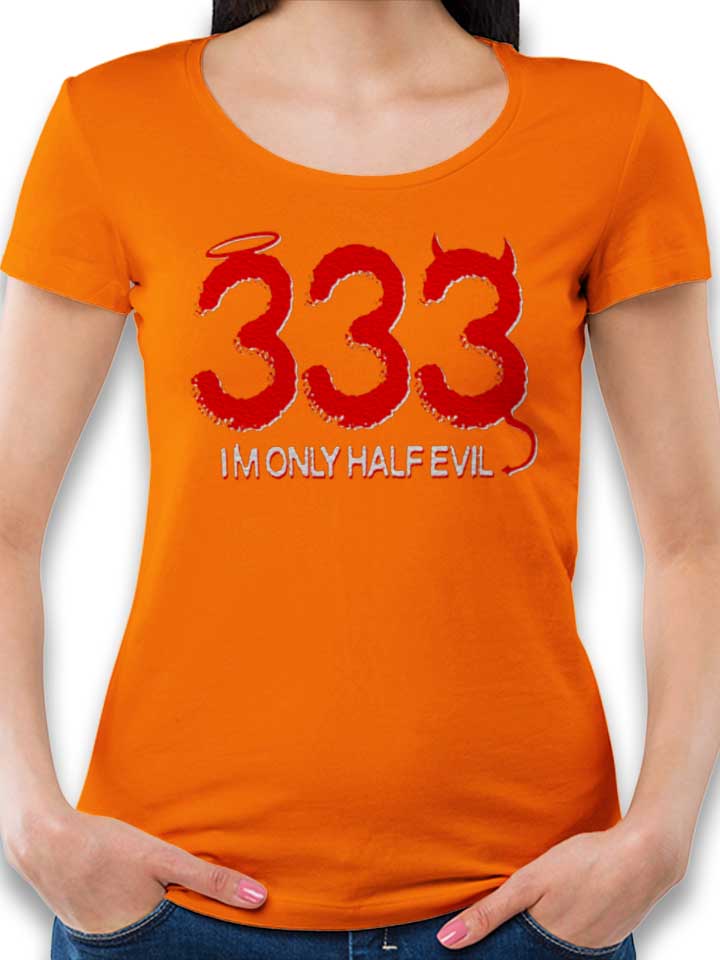 333 Im Only Half Evil Womens T-Shirt orange L