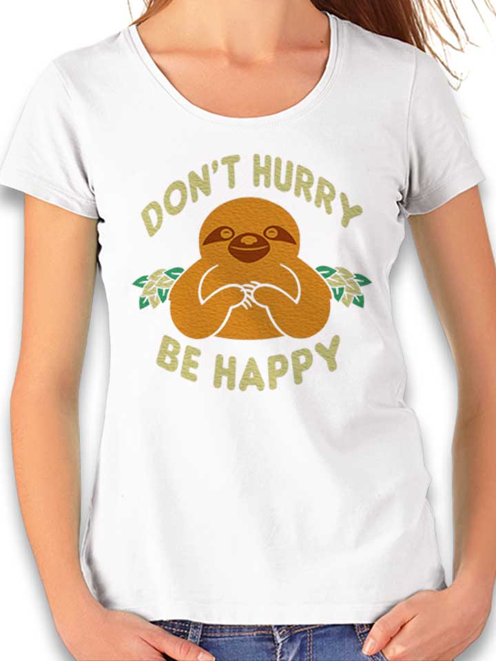 dont-hurry-be-happy-damen-t-shirt weiss 1