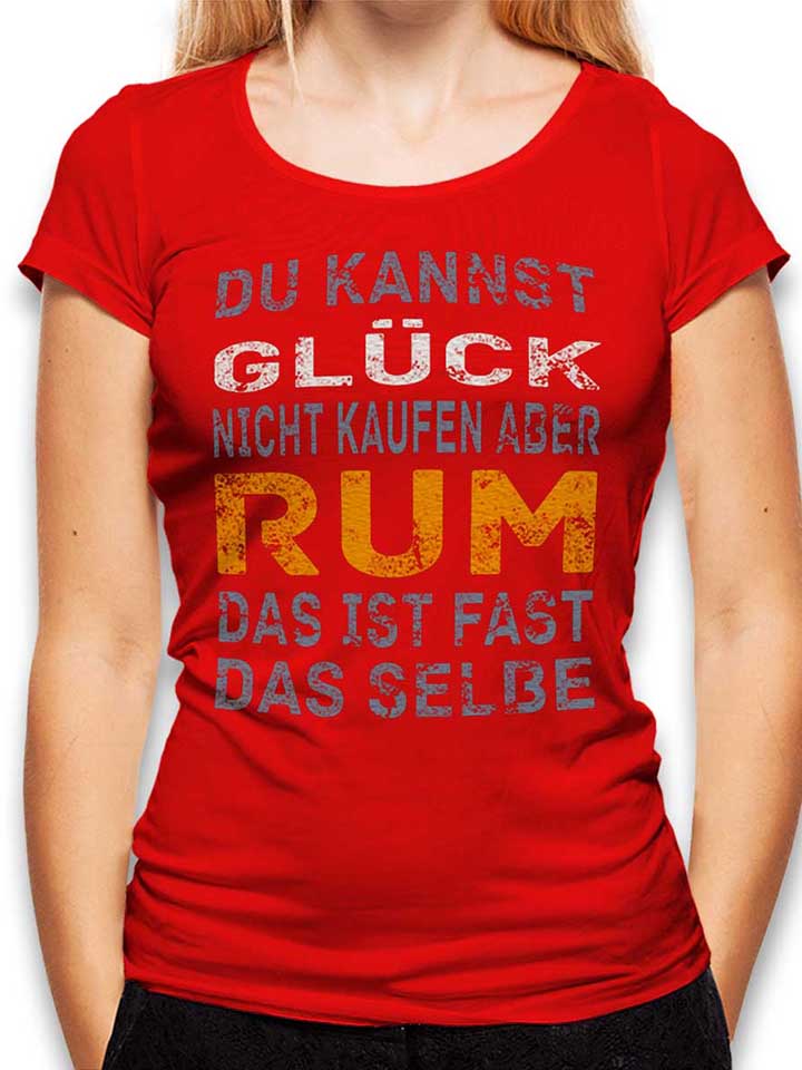 Du Kannst Glueck Nicht Kaufen Aber Rum T-Shirt Femme rouge L