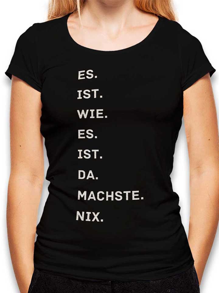 Es Is Wie Es Is Da Machse Nix T-Shirt Femme noir L