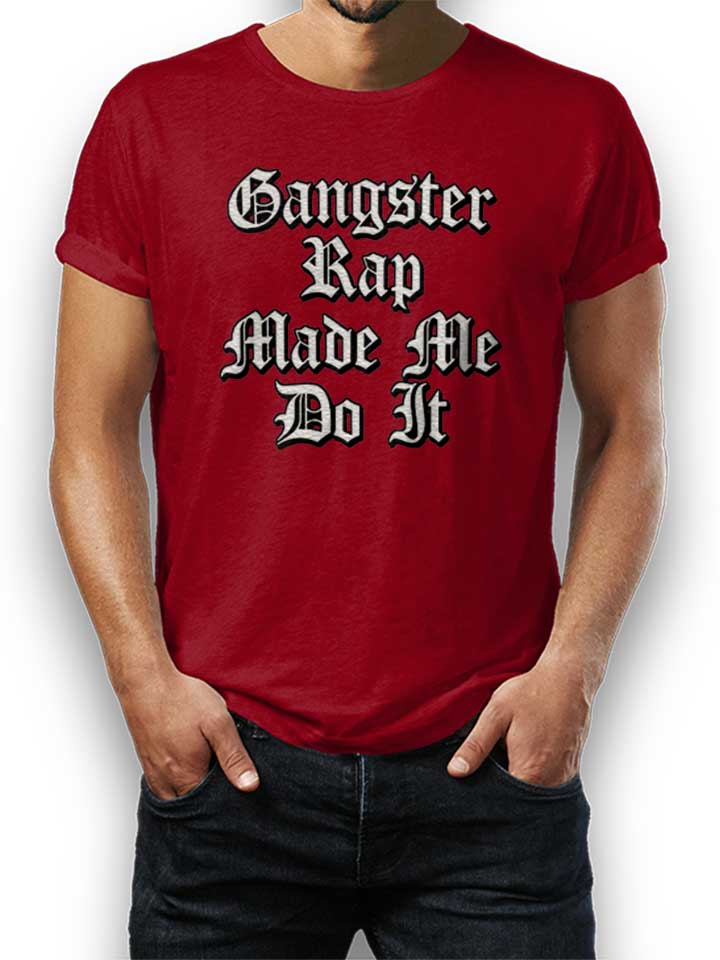 Gangsterrap Made Me Do It Camiseta burdeos L