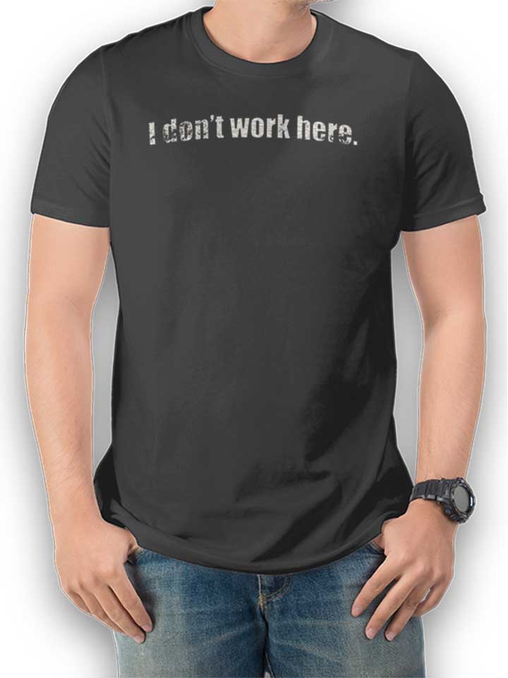 I Dont Work Here Vintage T-Shirt gris-fonc L