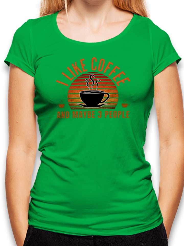 I Like Coffee And Maybe 3 People Camiseta Mujer verde L