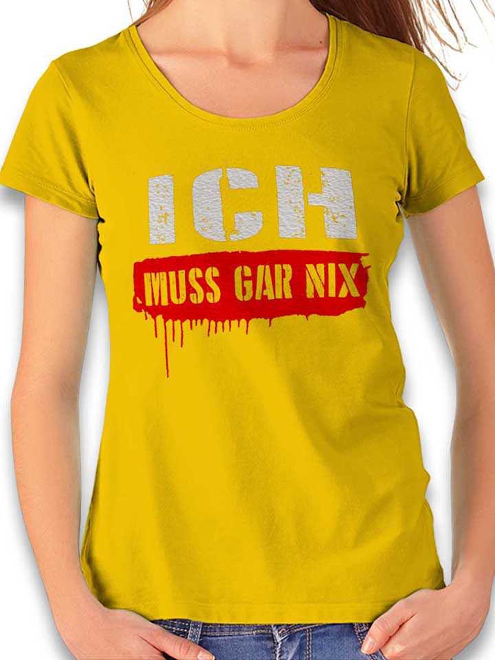 Ich Muss Gar Nix T-Shirt Femme jaune L