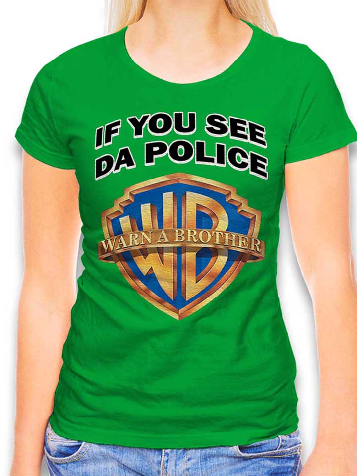 If You See Da Police Warn A Brother T-Shirt Donna verde L
