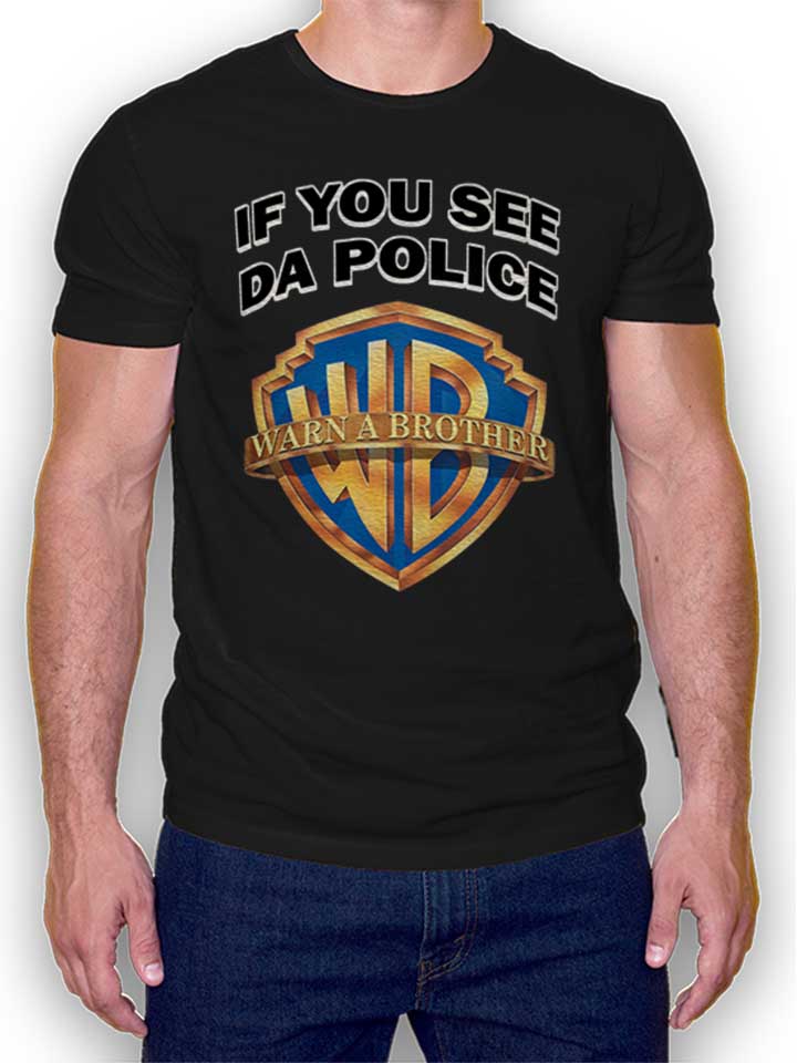 If You See Da Police Warn A Brother T-Shirt noir L