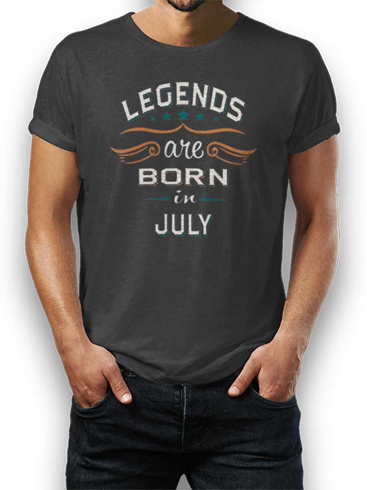Legends Are Born In July T-Shirt gris-fonc L