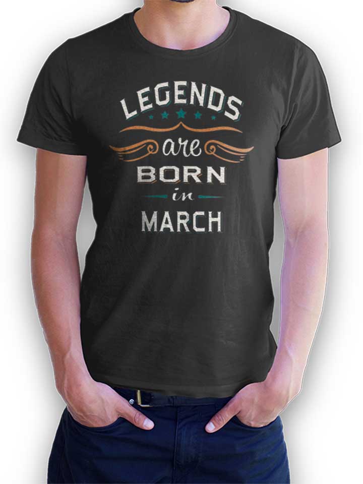 Legends Are Born In March T-Shirt gris-fonc L