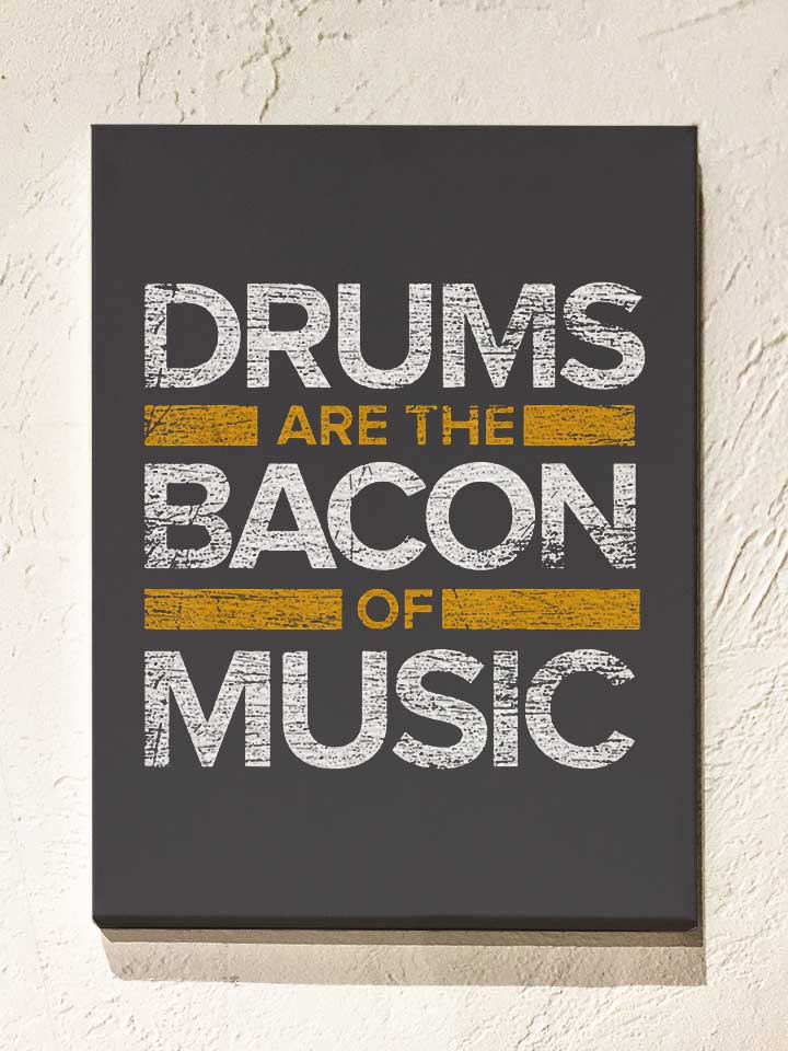 drums-are-the-bacon-of-music-leinwand dunkelgrau 1