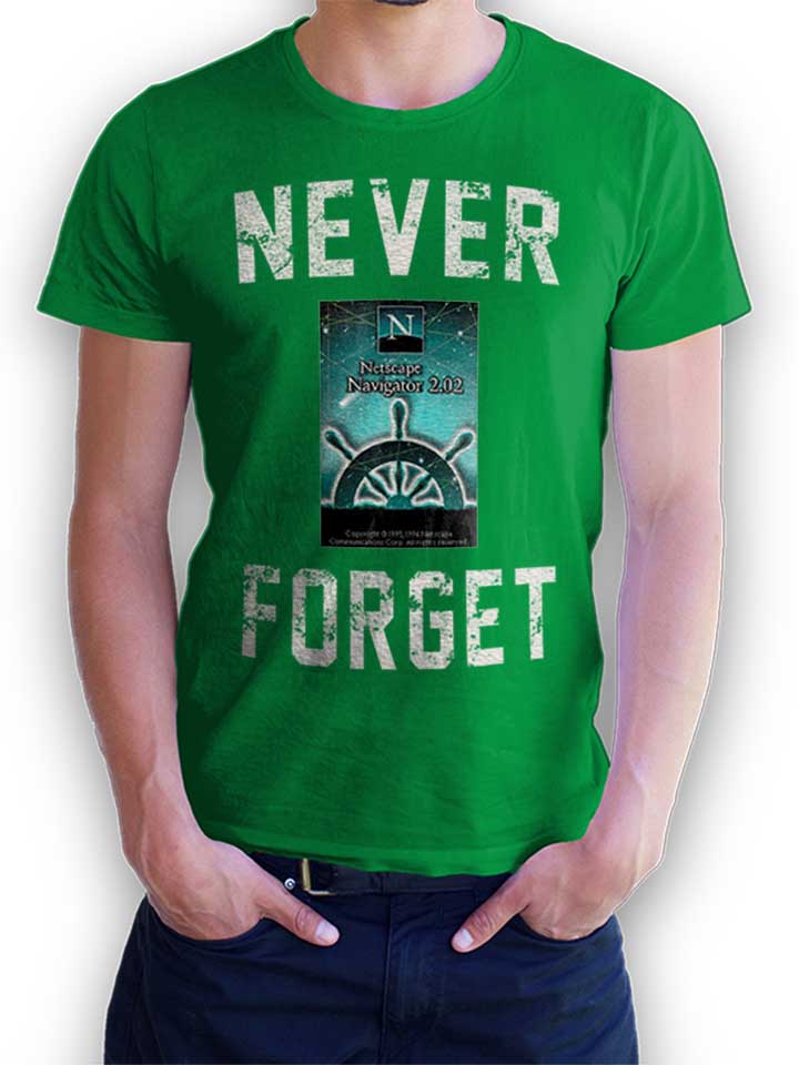 Never Forget Netscape Navigator T-Shirt green-green L