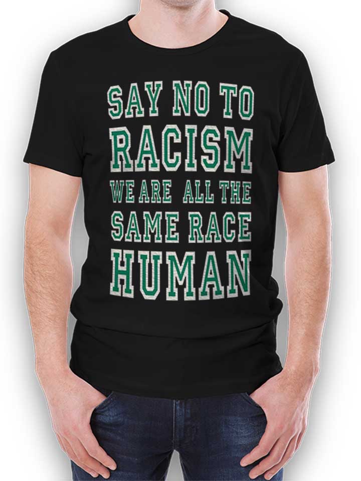 Say No To Racism Were All The Same Race Human T-Shirt nero L