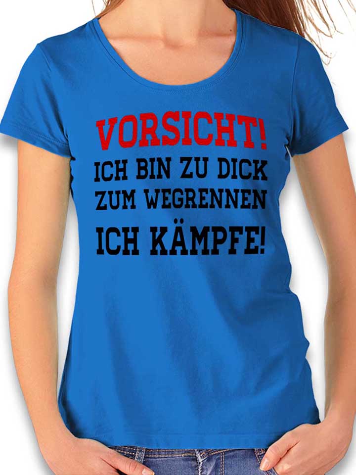 Vorsicht Ich Bin Zu Dick Zum Wegrennen Camiseta Mujer...