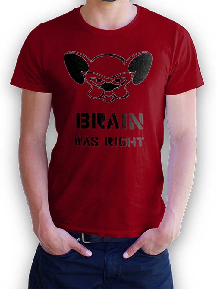 Brain Was Right T-Shirt maroon L