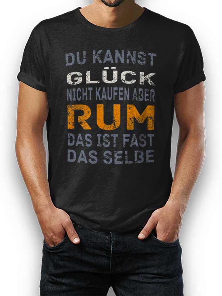 du-kannst-glueck-nicht-kaufen-aber-rum-t-shirt schwarz 1