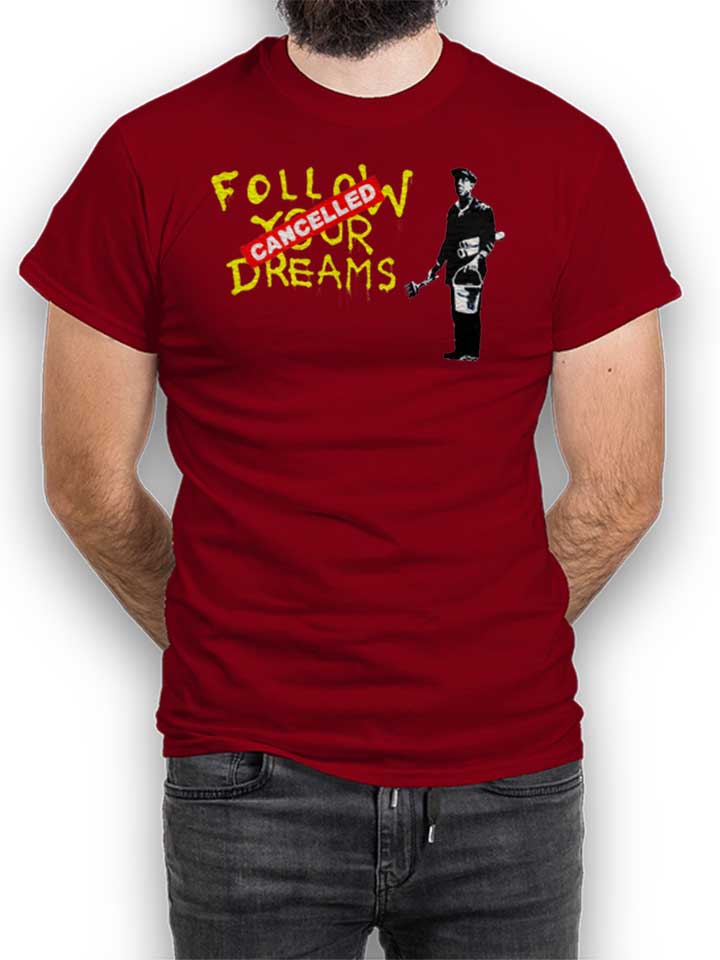 Follow Your Dreams Cancelled Banksy T-Shirt maroon L