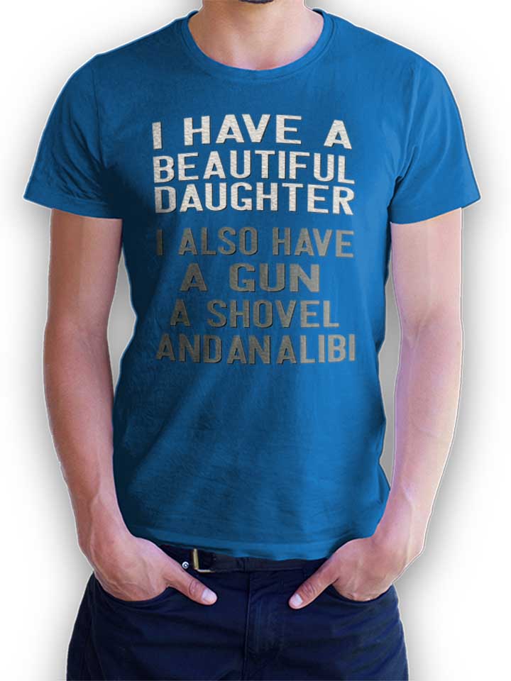 I Have A Beautiful Daughter T-Shirt blu-royal L
