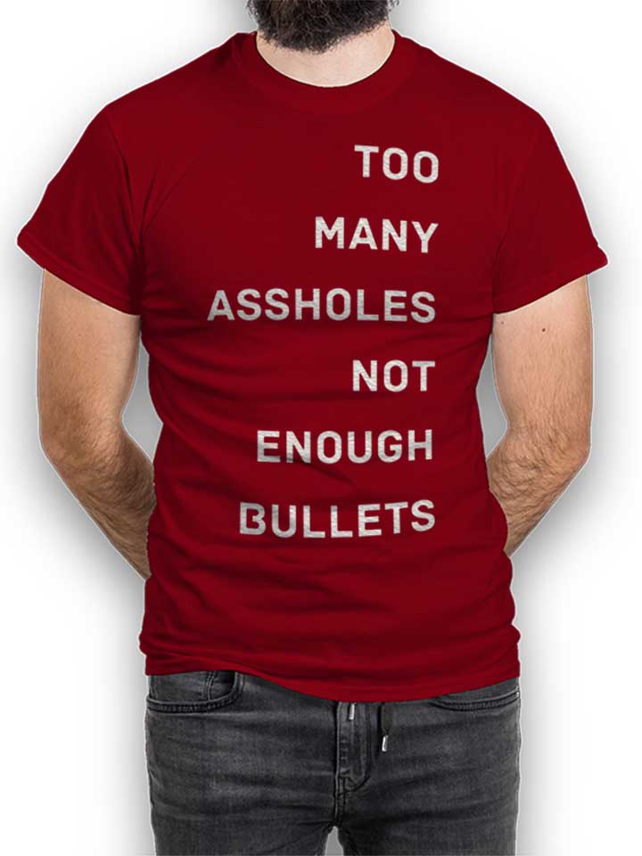 Too Many Assholes Not Enough Bullets Camiseta burdeos L