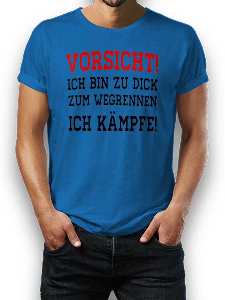 Vorsicht Ich Bin Zu Dick Zum Wegrennen Camiseta azul-real L